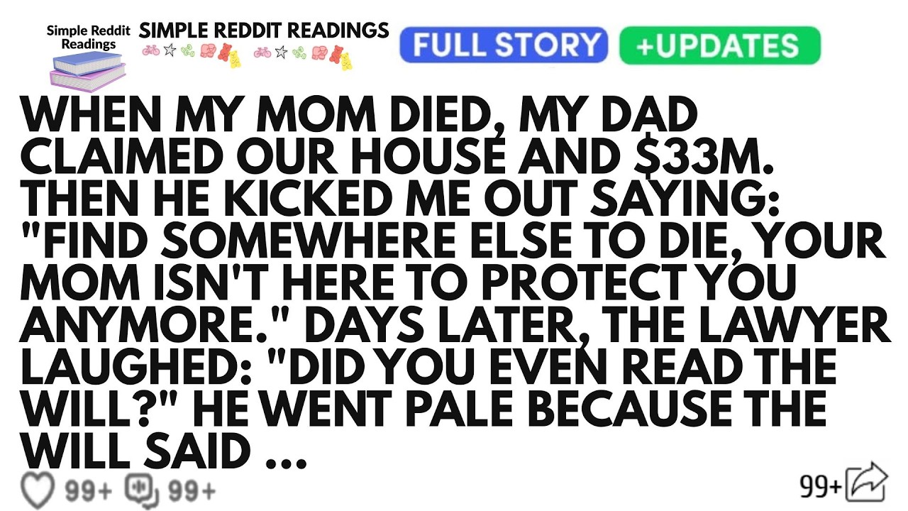 When My Mom Died, My Dad Claimed Our House And $33M. Then He Kicked Me Out Saying...