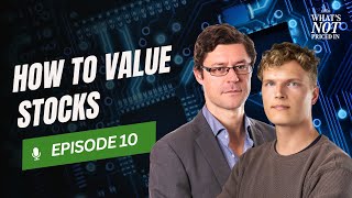What's Not Priced In EP10: How to Value Stocks