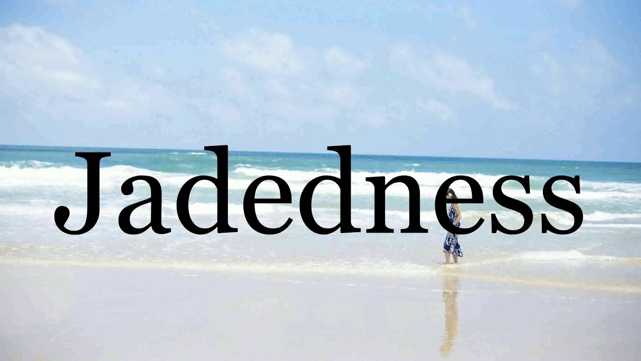 How To Pronounce Jadedness🌈🌈🌈🌈🌈🌈Pronunciation Of Jadedness YouTube