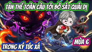 Full Mùa 6 | Tận Thế Toàn Cầu Tôi Đồ Sát Quái Dị Trong Ký Túc Xá | HH VietSub screenshot 1
