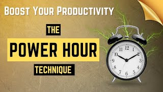 Boost Your Productivity | The Power Hour Technique