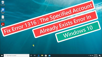 Fix Error 1316 : The Specified Account Already Exists Error In Windows 10