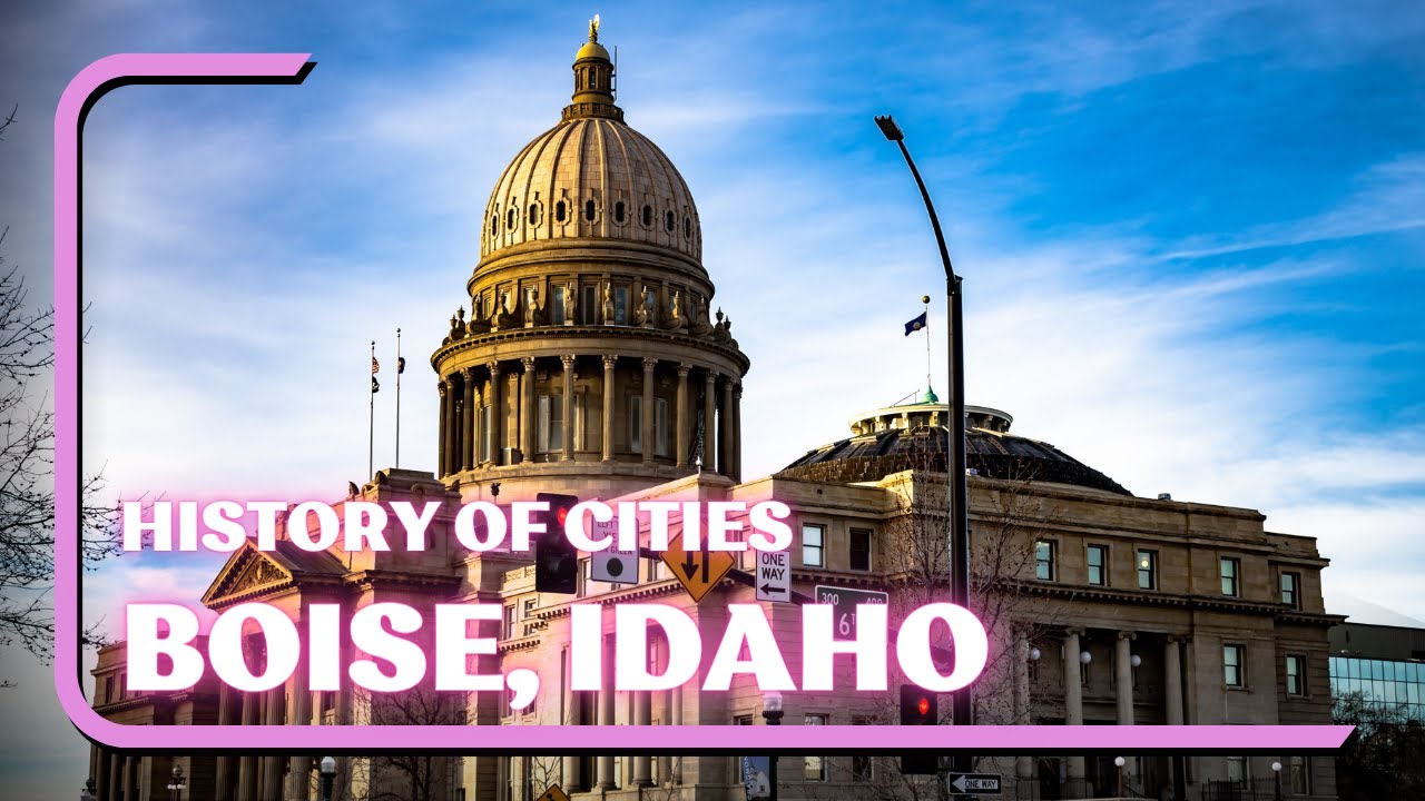 Exploring the Rich History of Boise, Idaho The History of Cities