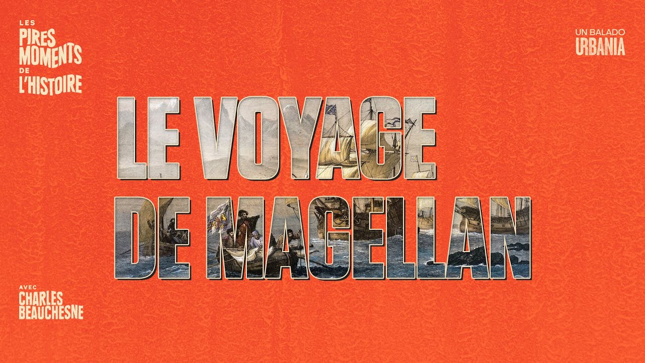 Le voyage de Magellan | Les pires moments de l'histoire avec Charles Beauchesne