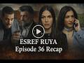 ملخص الحلقة 36 من مسلسل إسرف رويا باللغة الإنجليزية ملخص الحلقة 36 من مسلسل إسرف رويا باللغة الإنجليزية