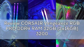 Review CORSAIR Vengeance RGB PRO DDR4 RAM 32GB (2x16GB) 3200MHz CL16-20-20-38 1.35V Intel AMD Deskto