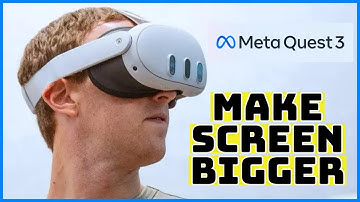 How to Make your Screen Bigger in Meta Quest 3?