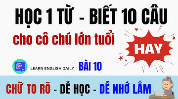Học 1 Từ - Nói Được 10 Câu Tiếng Anh Tự Nhiên - HIỆU QUẢ 100% | 10