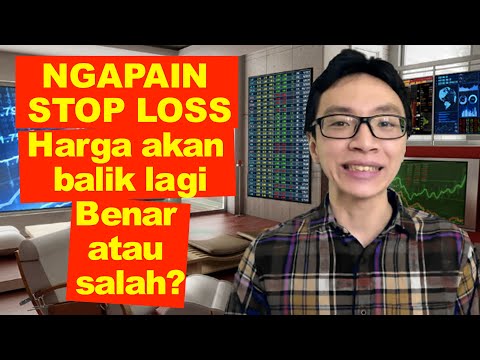 Buat apa Stop Loss? Nanti juga naik lagi!