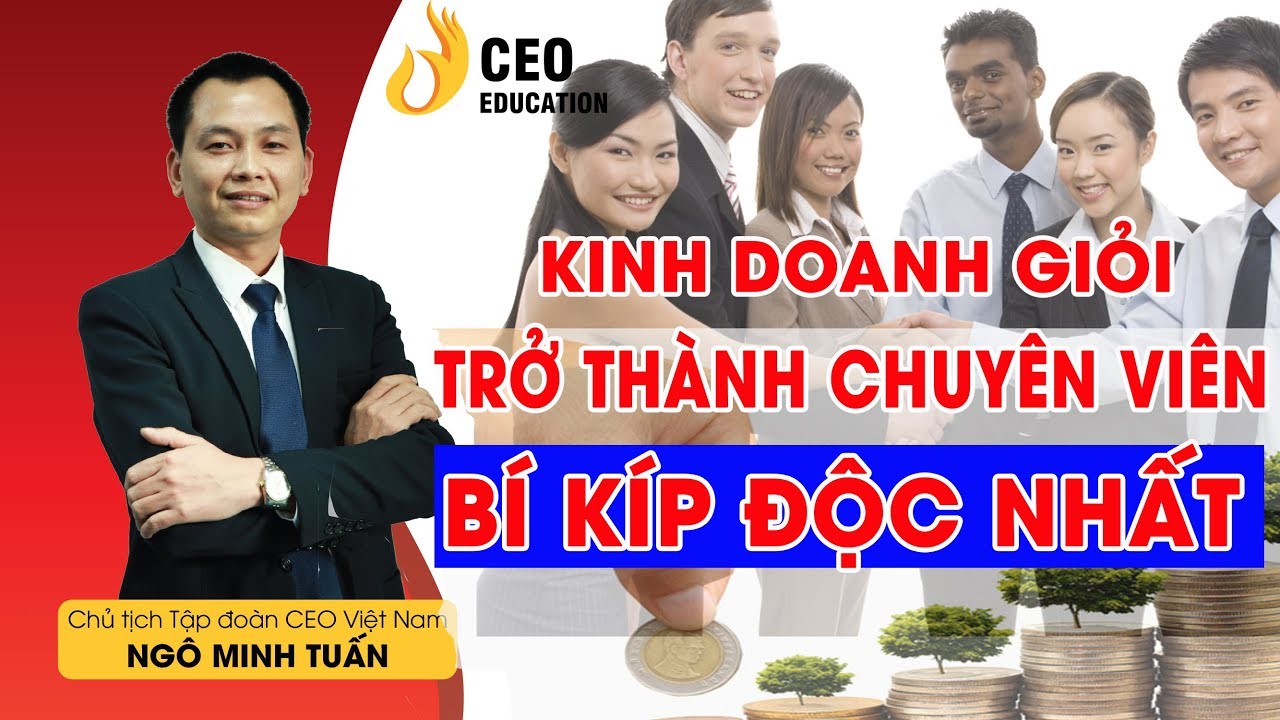 5 BÍ KÍP TRỞ THÀNH CHUYÊN VIÊN KINH DOANH GIỎI - NGÔ... - youtube
