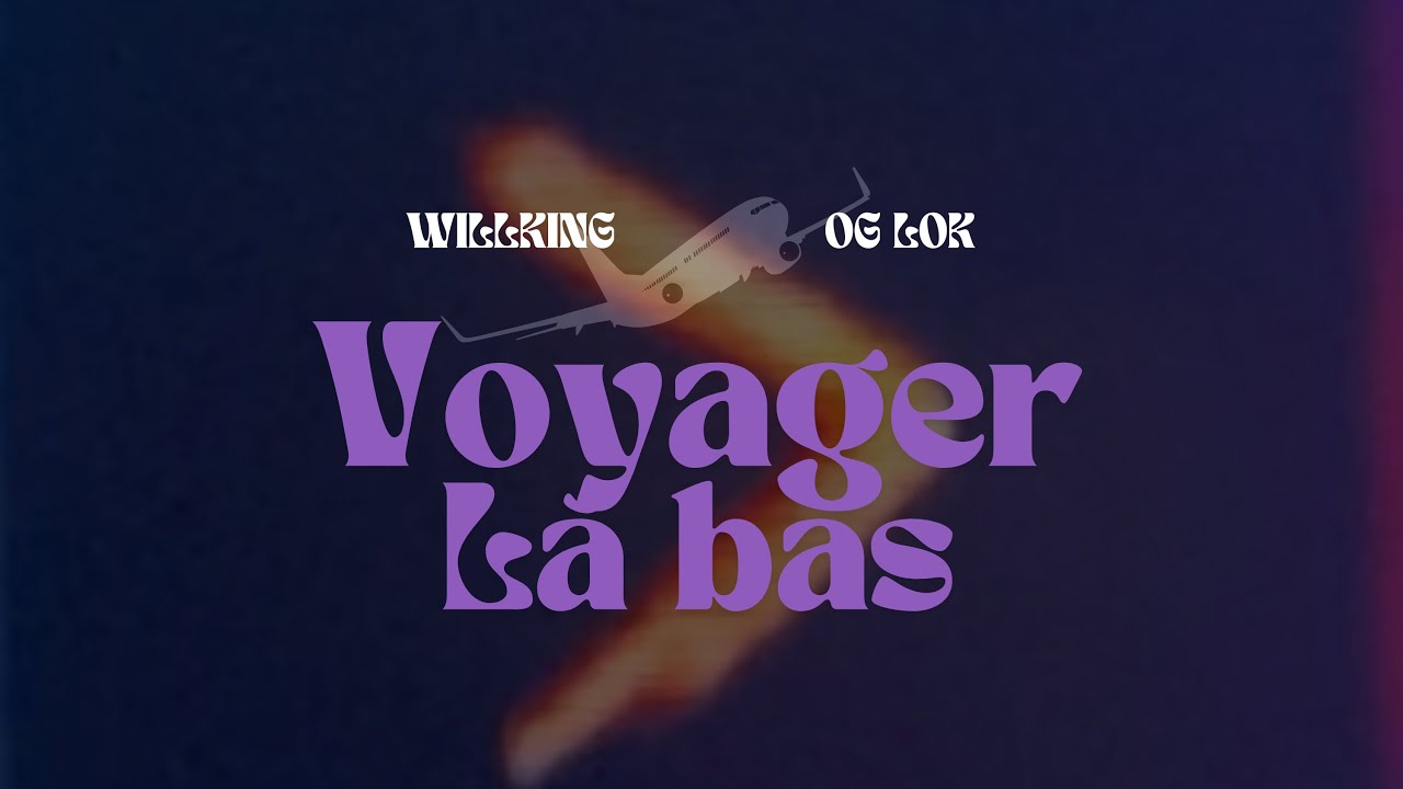 Willking - Voyager là-bas Feat. Og lok ( clip officiel)