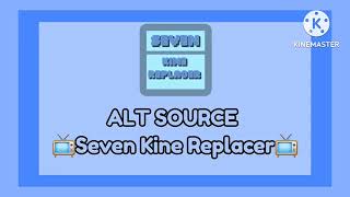 (REUPLOAD) Seven Kine Replacer Alt Source.