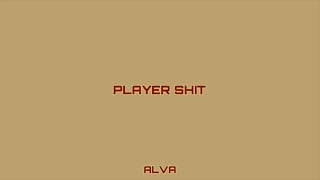 ALVA - PLAYER SHIT (Official Audio) (Slowed)