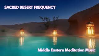 Mystic Desert Oasis | 432Hz Middle Eastern Meditation Music | Ney Flute & Sufi Vocal Chants