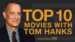 Top 10 Tom Hanks Movies