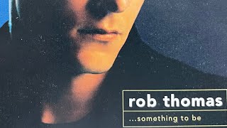 rob thomas   …something to be