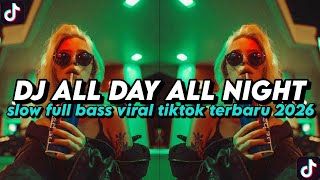 DJ ILHAM - ALL DAY ALL NIGHT SLOW FULL BASS GACOR SOUND VIRAL TIKTOK TERBARU 2026 YG KALIAN CARI!!