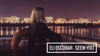 Eli Escobar - Seein You