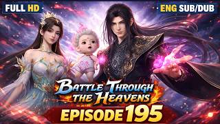 Battle Through the Heavens Season 5 - Episode 196 (Full HD 1080p | English Recap)