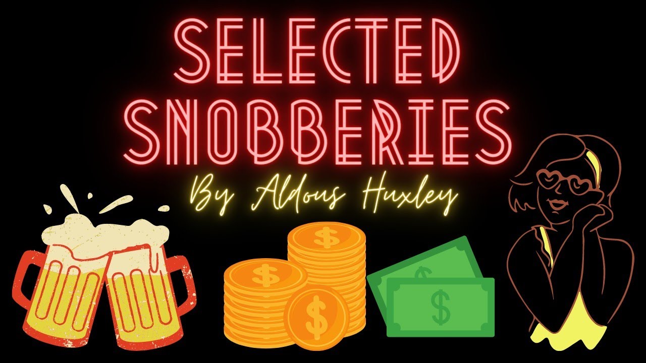 Selected Snobberies (Essay) By Aldous Huxley BA 3rd Year (English