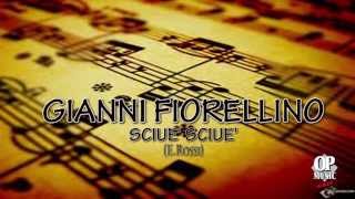 Miniatura de vídeo de "Gianni Fiorellino - Sciuè sciuè"