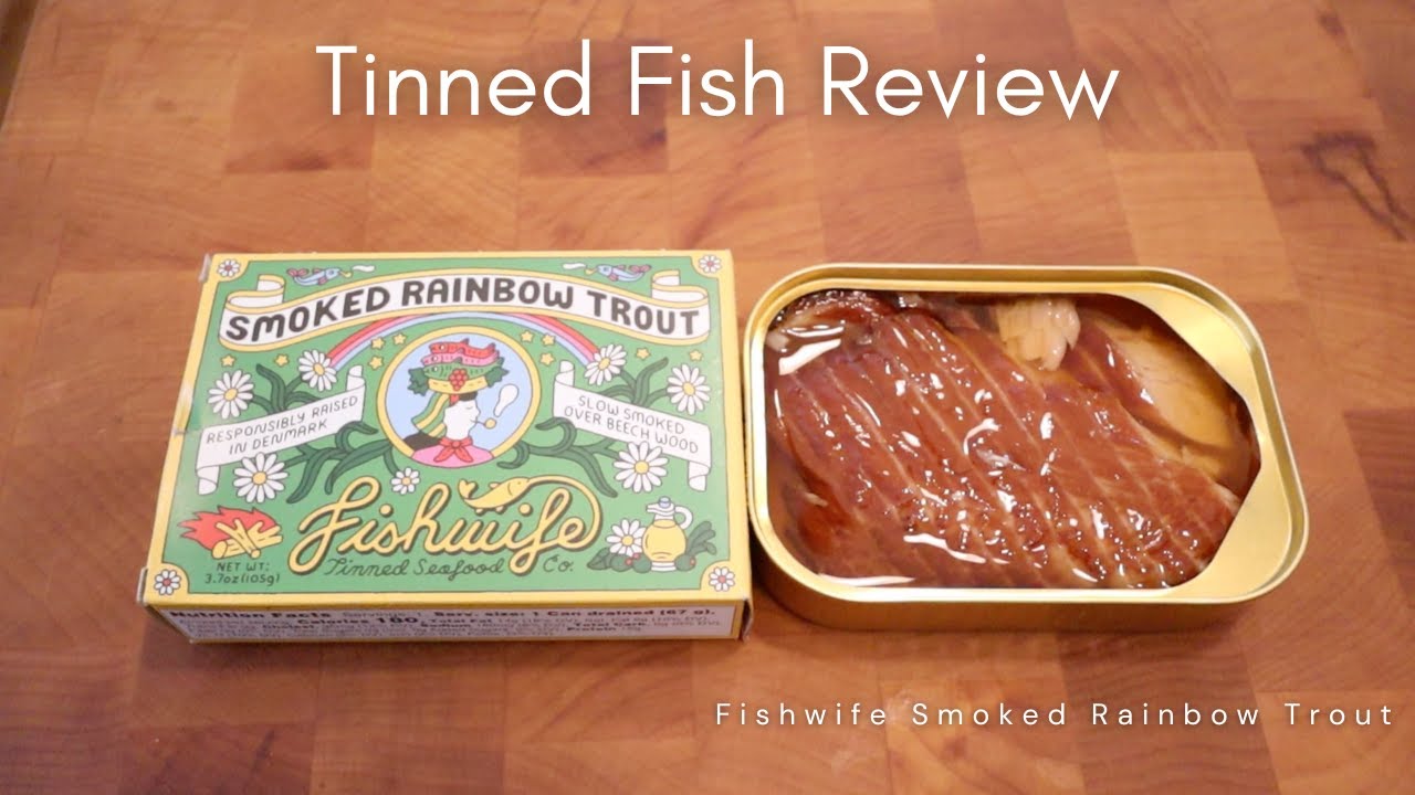 Tinned Fish Review   Fishwife Smoked Rainbow Trout