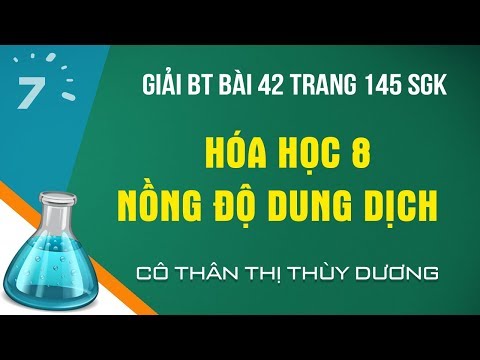 Giải BT Bài 42 trang 145 SGK Hóa học 8: Nồng độ dung dịch