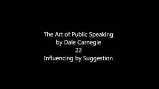 The Art of Public Speaking by Dale Carnegie: 22 Influencing by Suggestion