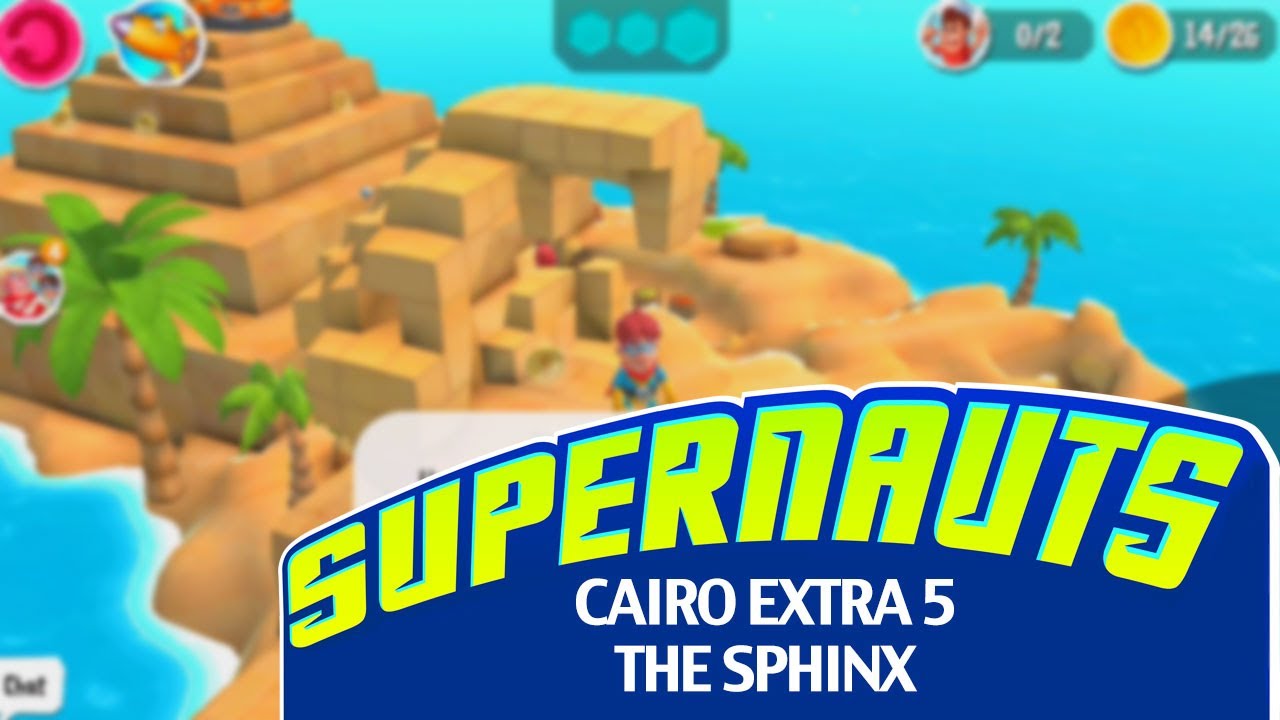 Supernauts Mission Guide: Cairo - Extra 5 ("The Sphinx")