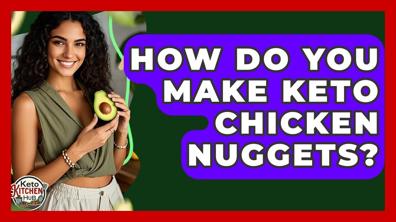 How Do You Make Keto Chicken Nuggets? - Keto Kitchen HQ