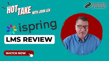 LMS Review: iSpring - Hot Take with John Leh