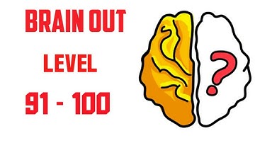 brain out level 91 to 100 walkthrough Solution (Tips are below the videos)