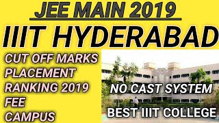 JEE MAIN 2019| IIIT HYDERABAD| IIIT HYDERABAD CUTOFF FOR 2019|PLACEMENT|RANKING 2019|CUTOFF marks
