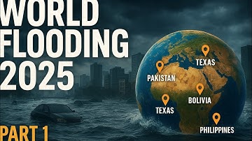 Why the World Is Flooding in 2025 (Part 1)