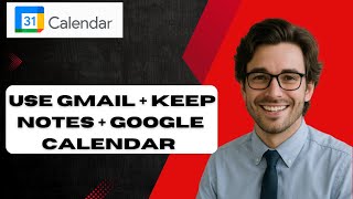 How to Use Gmail + Keep Notes + Google Calendar Together (full guide)