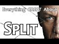 Everything GREAT About Split!
