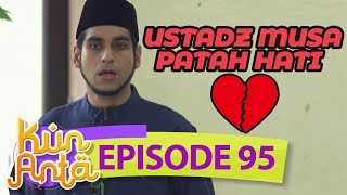 Ustadz Musa Patah Hati? - Kun Anta Eps 95