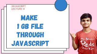 Javascript || Create a 1.5 GB File Through Javascript Code || Lecture 4 || in Hindi