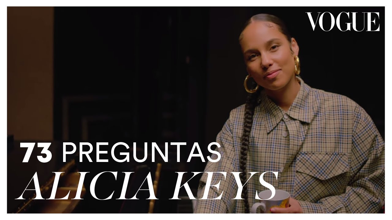 Alicia Keys | 73 Preguntas | Vogue México y Latinoamérica — Transcript
