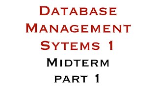 DATABASE MANAGEMENT SYSTEMS 1 - MIDTERM (PART 1)