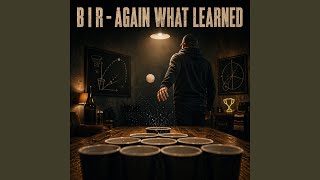 B I R - Again what learned