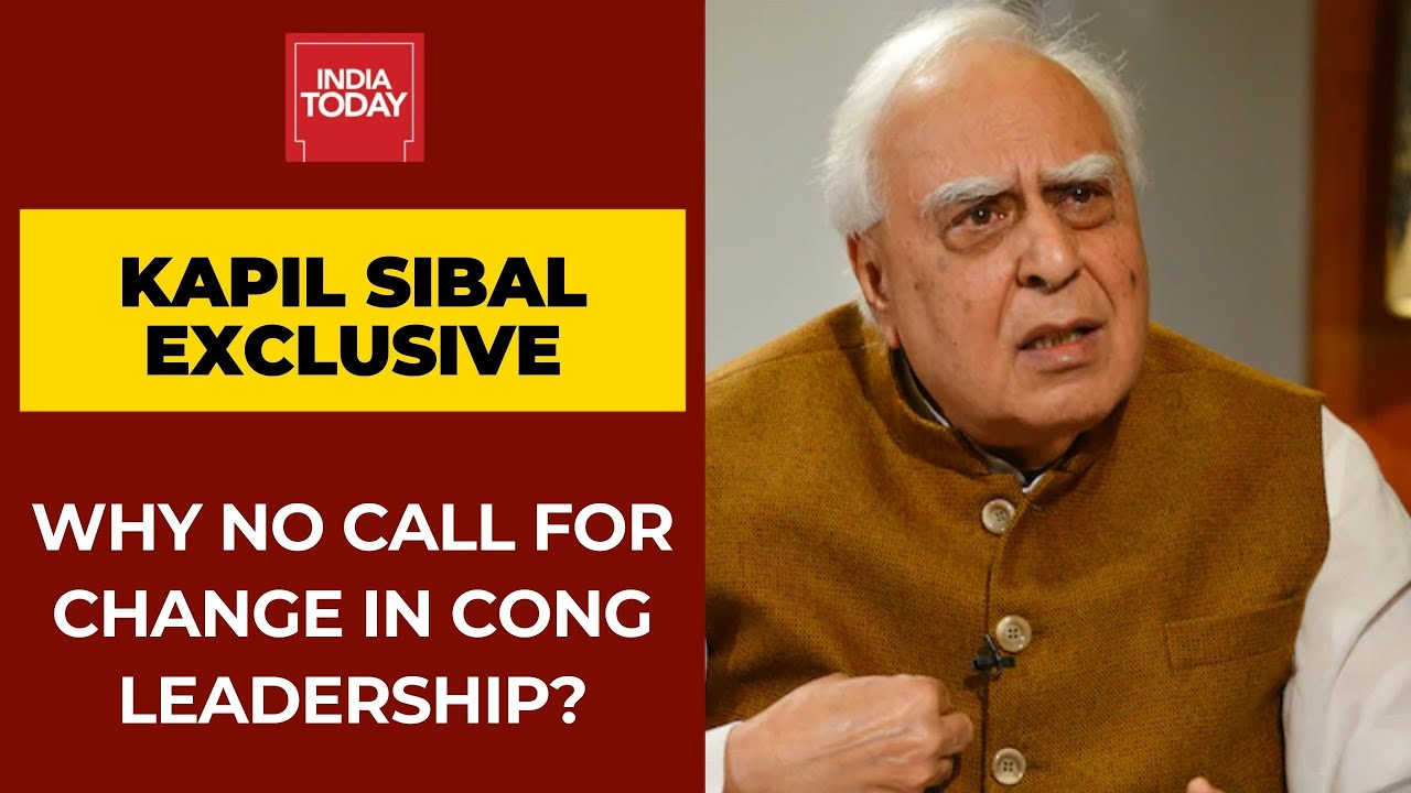 Kapil Sibal Responds On Why There Is No Call For A Change In The Congress Party Leadership