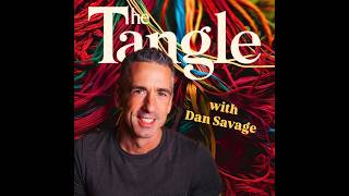 Dan Savage on 'The Tangle with Kyle Ridley'