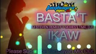 BASTAT IKAW (SLOWJAM) DJ STEVEN REMIX FT SEXIEST DJS OF TMC