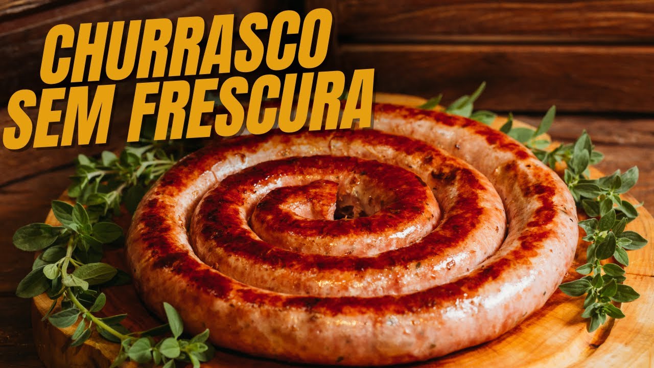 Como fazer churrasco bom sem frescura - Famosa Linguiça