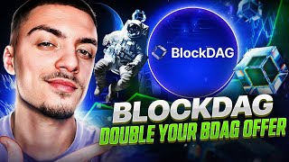 BlockDAG-Double Your BDAG Offer for only 5 DAYS !!!!