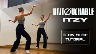ITZY (있지) - UNTOUCHABLE Dance tutorial | SLOW MUSIC & MIRRORED