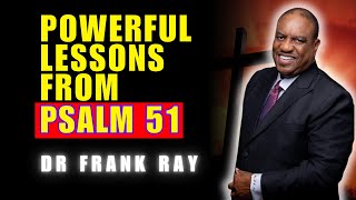 Dr Frank Ray  : From Sin to Redemption: Powerful Lessons from Psalm 51