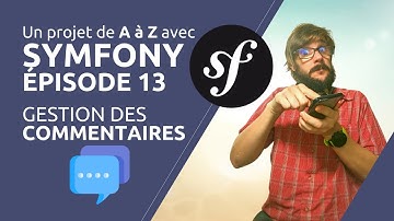 Un projet de A à Z avec SYMFONY 5 - Épisode 13 : Gestion des commentaires