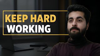 Keep Hardworking